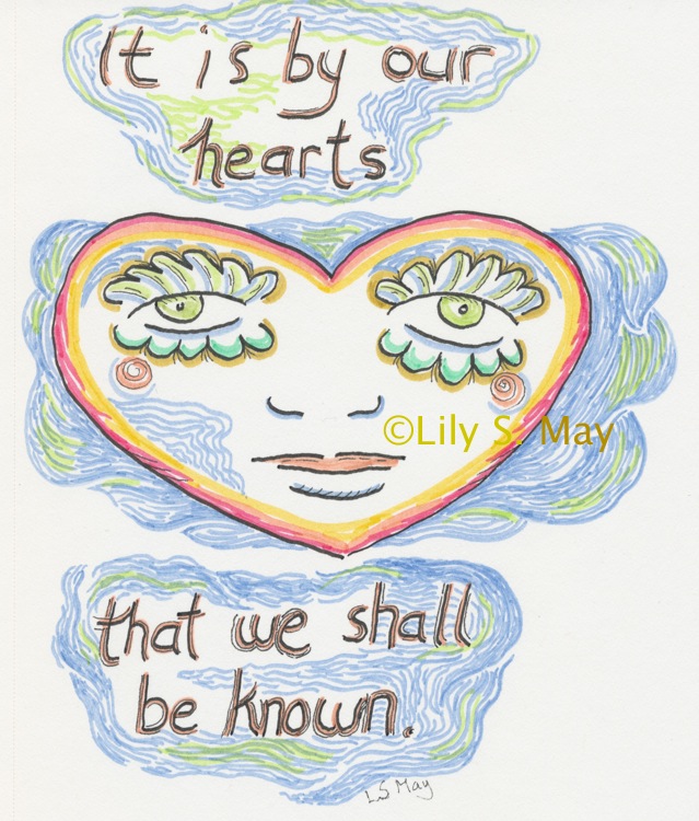 Felt marker drawing--It is by our hearts that we shall be known--©Lily S. May.